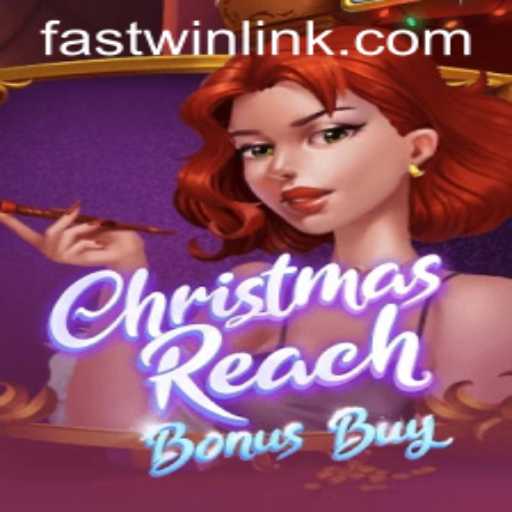 Explore the Exciting World of ChristmasReachBonusBuy With FASTWIN LINK