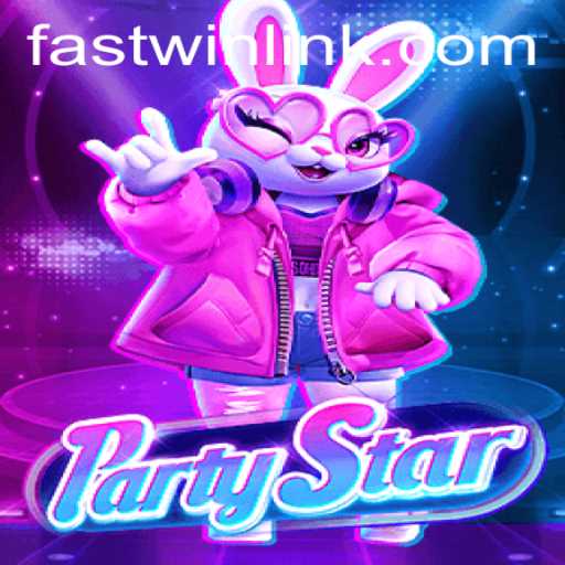 Unlock the Excitement of PartyStar with FASTWIN LINK: A Comprehensive Guide